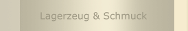 Lagerzeug & Schmuck